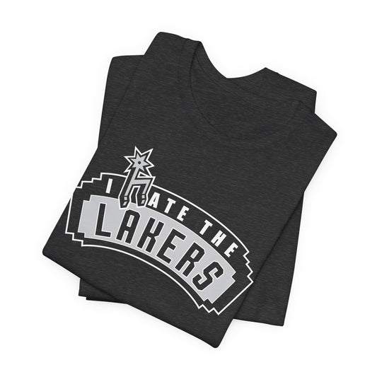 I Hate That Team Without Lakes - (for San Antonio fans) - Unisex Jersey Short Sleeve Tee