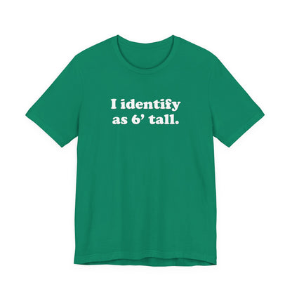 "The Loophole" - I identify as 6' tall. - T-Shirt