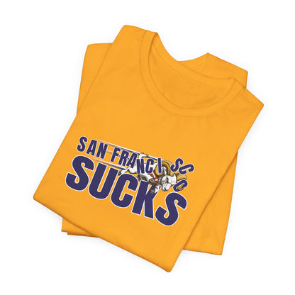 San Francisco Sucks (for L.A. fans) - Unisex Jersey Short Sleeve Tee