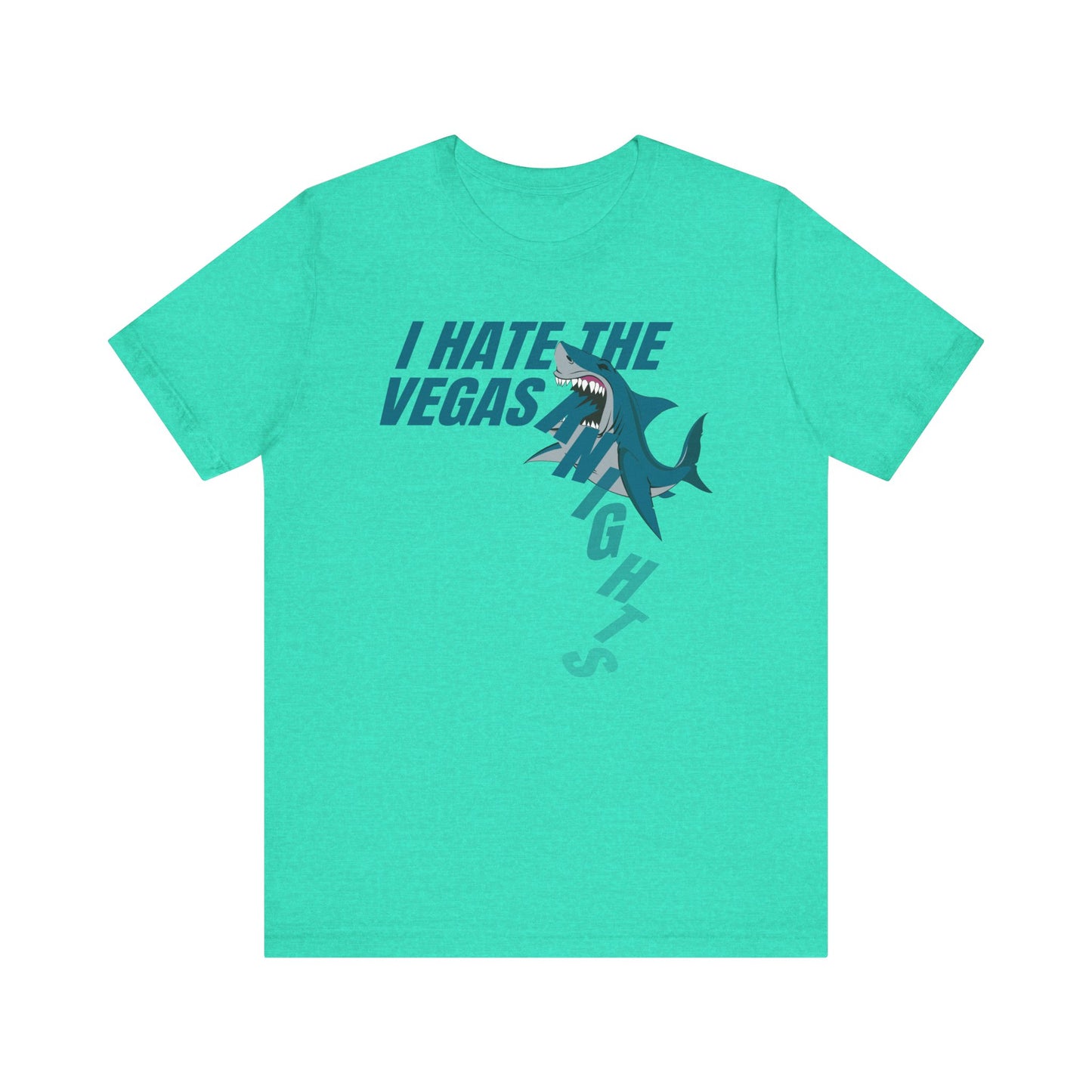 I Hate The Vegas Knights (for Sharks fans) - Unisex Jersey Short Sleeve Tee
