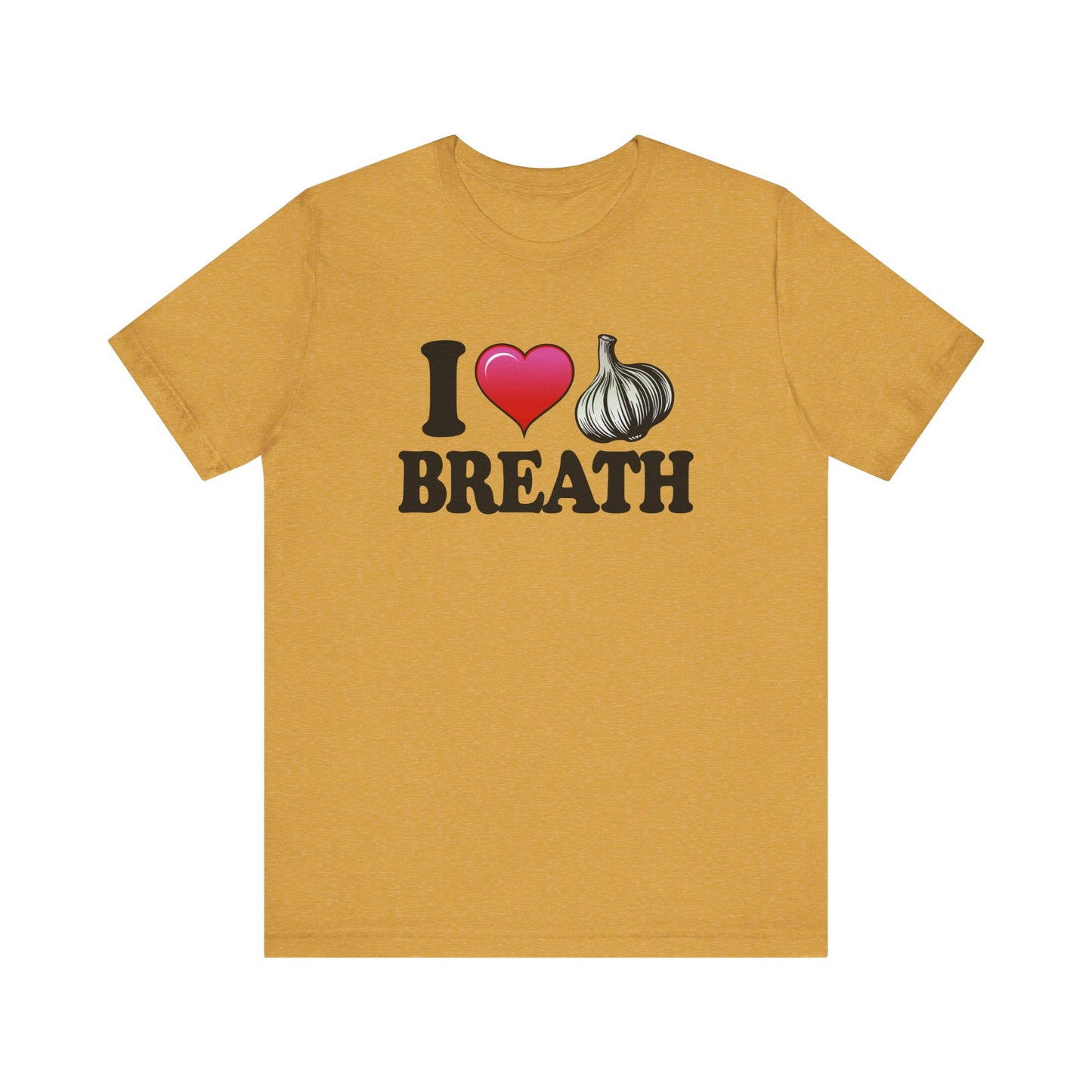 I ❤ Garlic Breath - Unisex Jersey Short Sleeve Tee