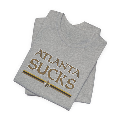 Atlanta Sucks (for New Orleans fans) - Unisex Jersey Short Sleeve Tee