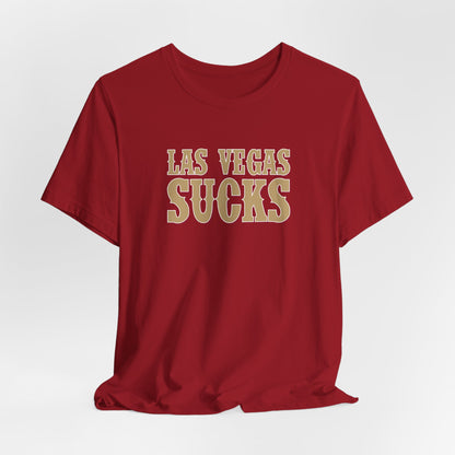 Las Vegas Sucks! (for San Francisco fans) - Unisex Jersey Short Sleeve Tee