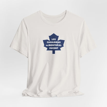Les Canadiens de Montréal Sucent (for Toronto fans) - Unisex Jersey Short Sleeve Tee
