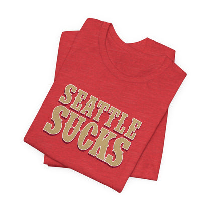 Seattle Sucks (for San Francisco fans) - Unisex Jersey Short Sleeve Tee