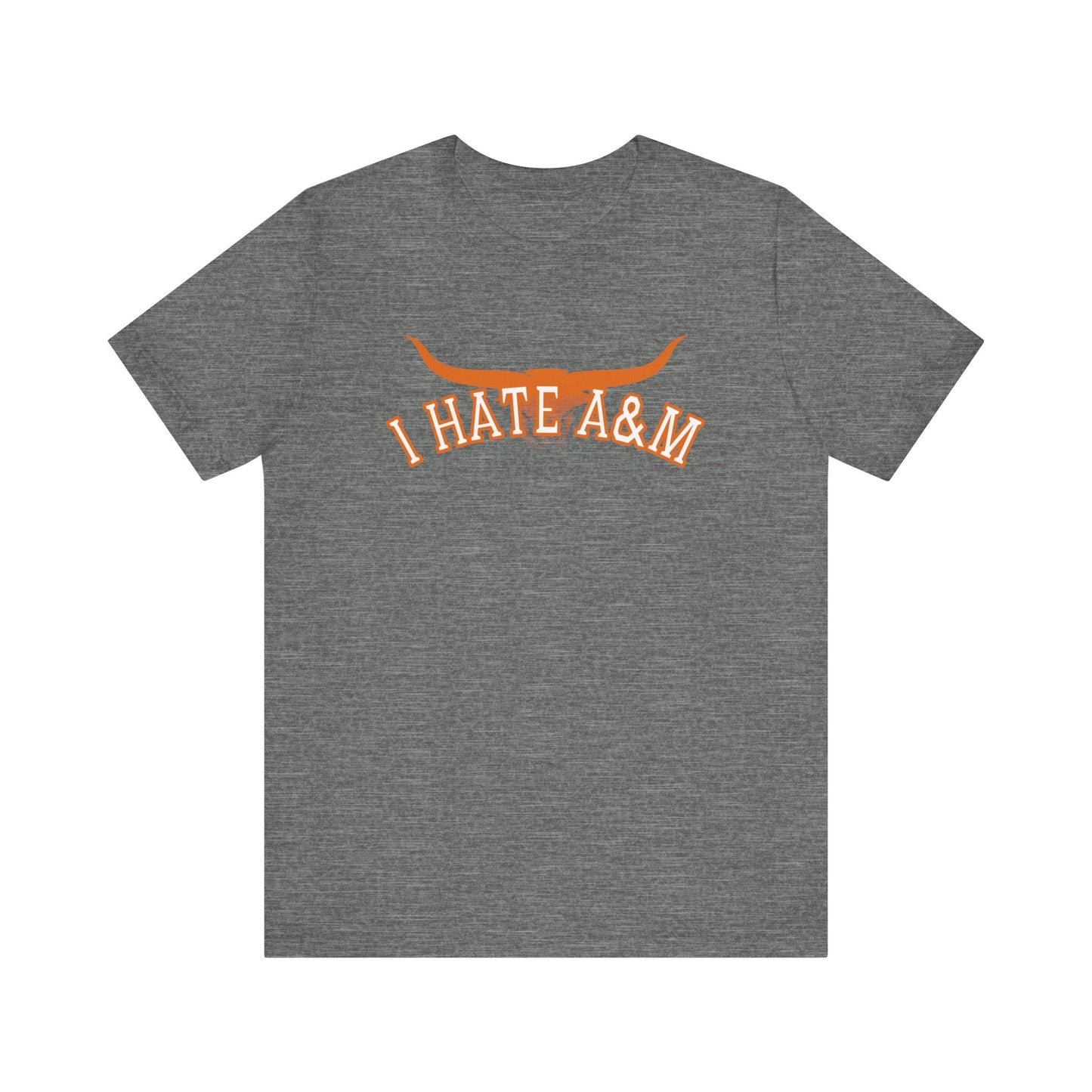 i Hate A & M (for Longhorn fans) - Unisex Jersey Short Sleeve Tee