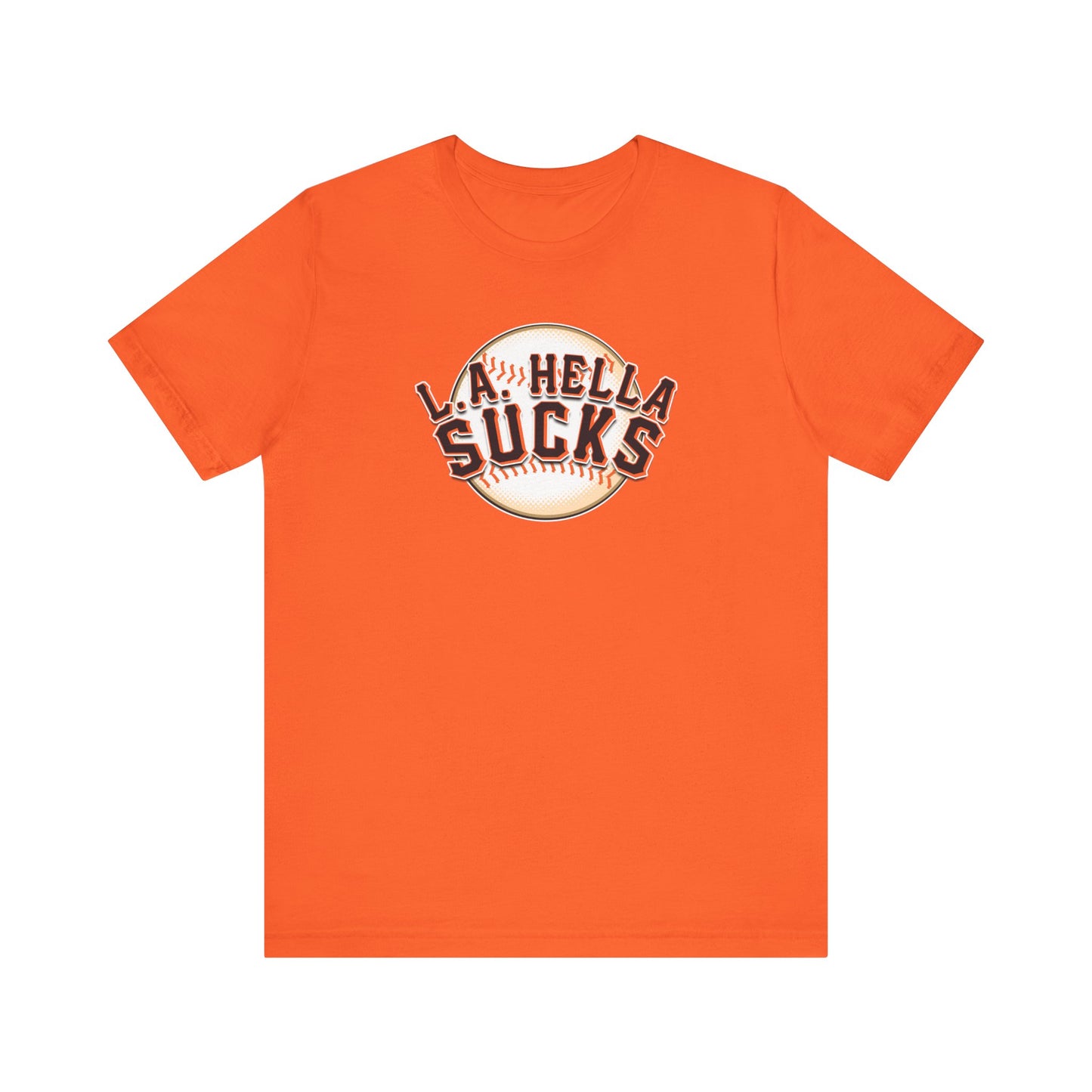L.A. Hella Sucks (for SF Giants fans) - Unisex Jersey Short Sleeve Tee