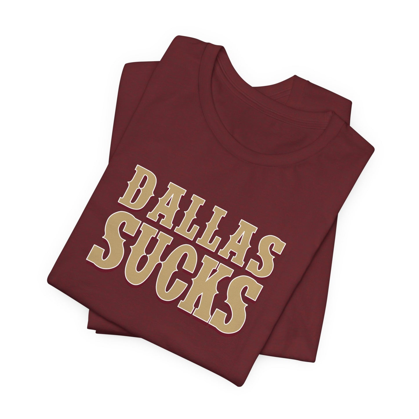 Dallas Sucks (for San Francisco fans) - Unisex Jersey Short Sleeve Tee