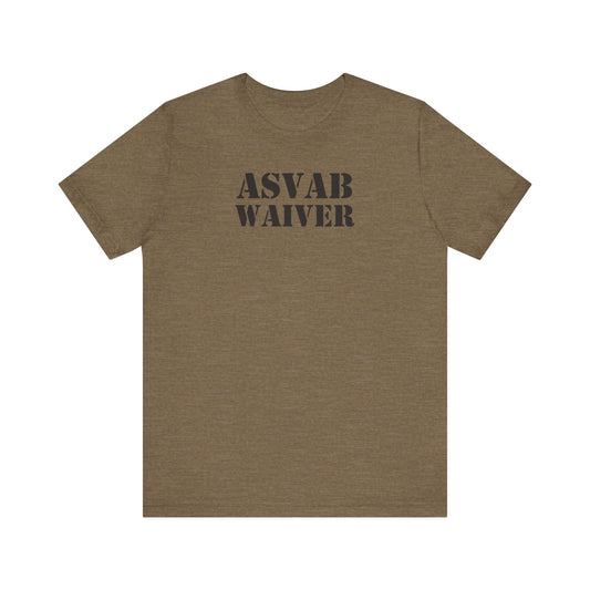 ASVAB Waiver (Marines, Army, Navy, Air Force) - Unisex Jersey Short Sleeve Tee