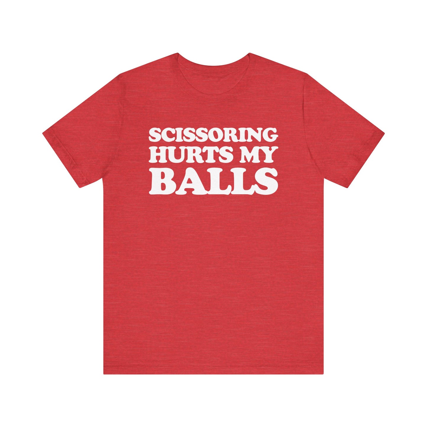 Scissoring Hurts My Balls - Unisex Jersey Short Sleeve Tee