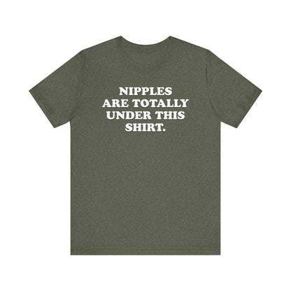 Nipples Are Totally Under This Shirt - Unisex Jersey Short Sleeve Tee