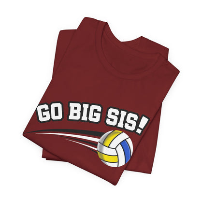 Go Big Sis! (Sibling Revelry Volleyball) - Unisex Jersey Short Sleeve Tee