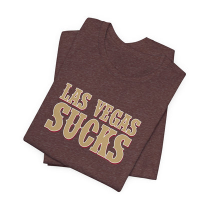Las Vegas Sucks! (for San Francisco fans) - Unisex Jersey Short Sleeve Tee