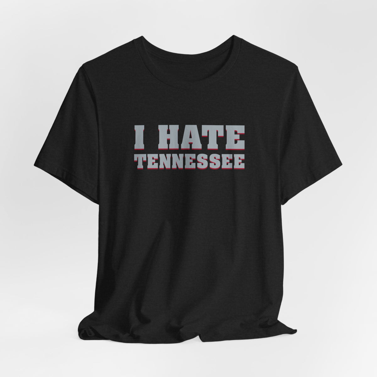 I Hate Tennessee (for Alabama fans) - Unisex Jersey Short Sleeve Tee