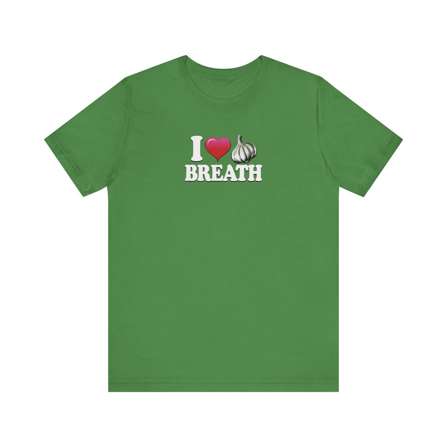 I ❤ Garlic Breath - Unisex Jersey Short Sleeve Tee