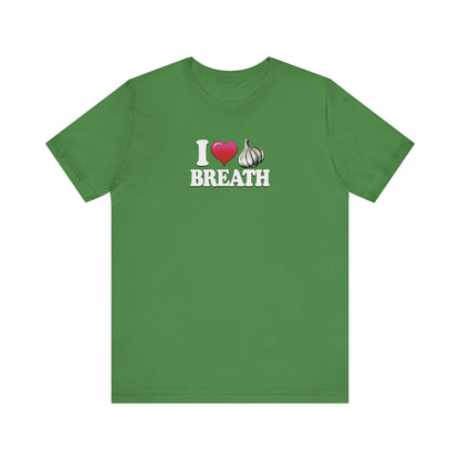 I ❤ Garlic Breath - Unisex Jersey Short Sleeve Tee