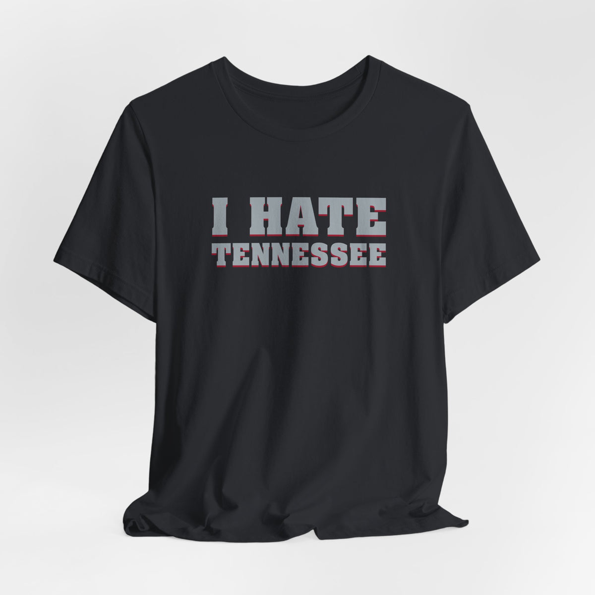 I Hate Tennessee (for Alabama fans) - Unisex Jersey Short Sleeve Tee