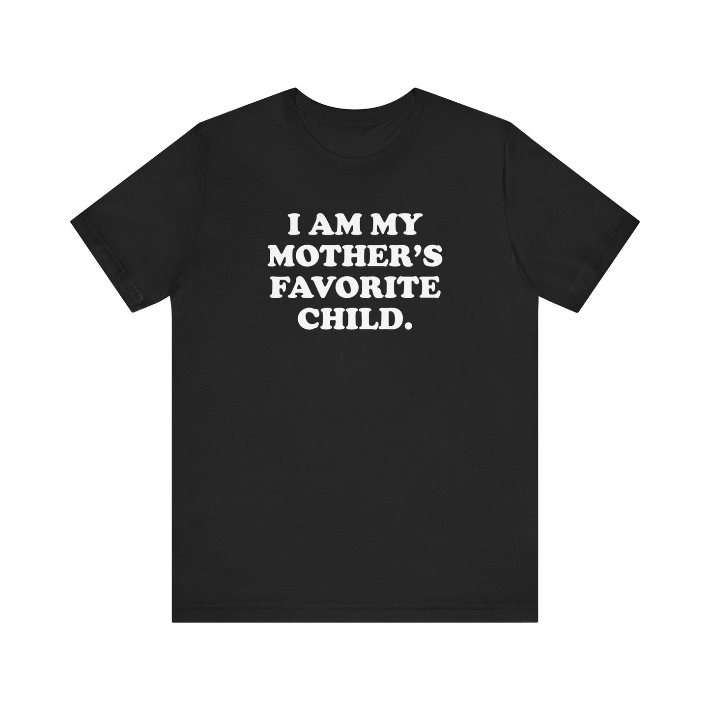 My Mother's Favorite Child  - Unisex Jersey Short Sleeve Tee