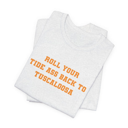 Roll Back to Tuscaloosa (for Tennessee fans) — Anti-Alabama College Football Fan T-Shirt