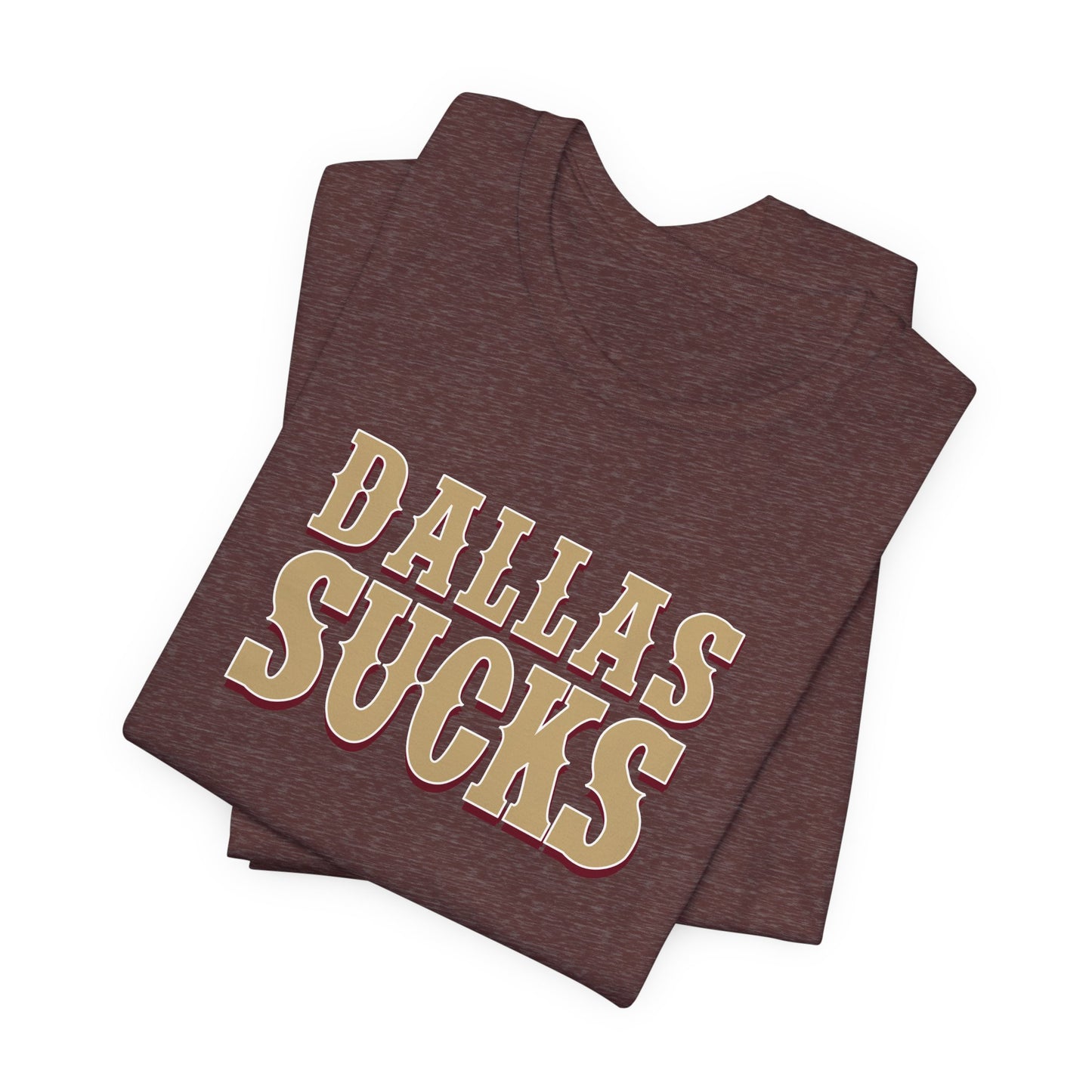 Dallas Sucks (for San Francisco fans) - Unisex Jersey Short Sleeve Tee