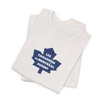 Les Canadiens de Montréal Sucent (for Toronto fans) - Unisex Jersey Short Sleeve Tee