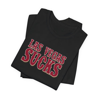 Las Vegas Sucks! (for San Francisco fans) - Unisex Jersey Short Sleeve Tee