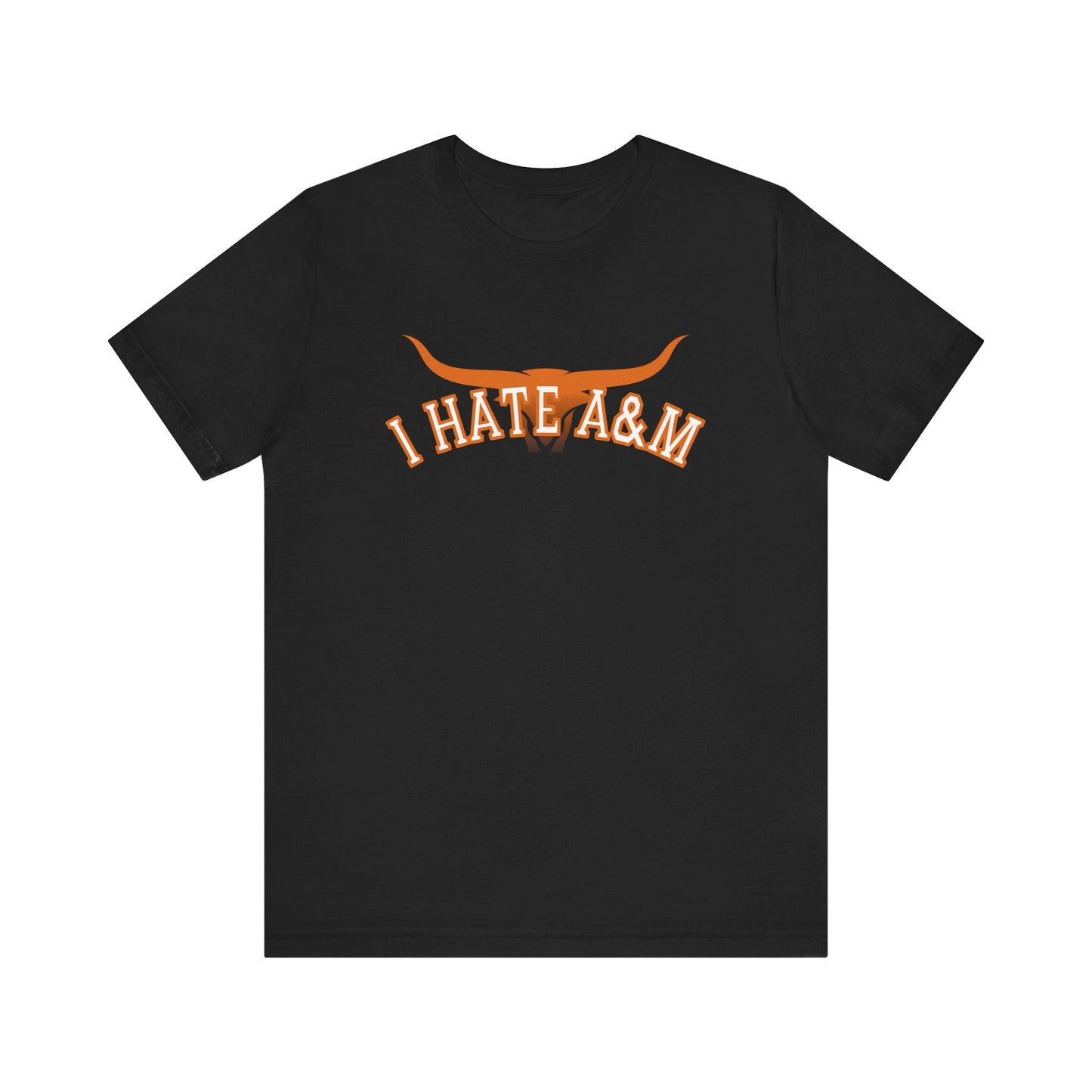 i Hate A & M (for Longhorn fans) - Unisex Jersey Short Sleeve Tee