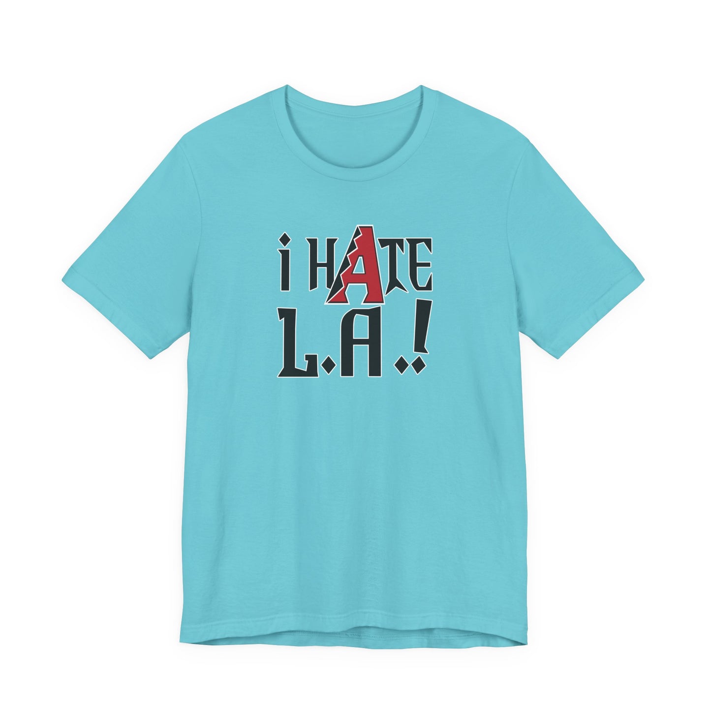 i Hate L.A.! (for Arizona fans) - Unisex Jersey Short Sleeve Tee