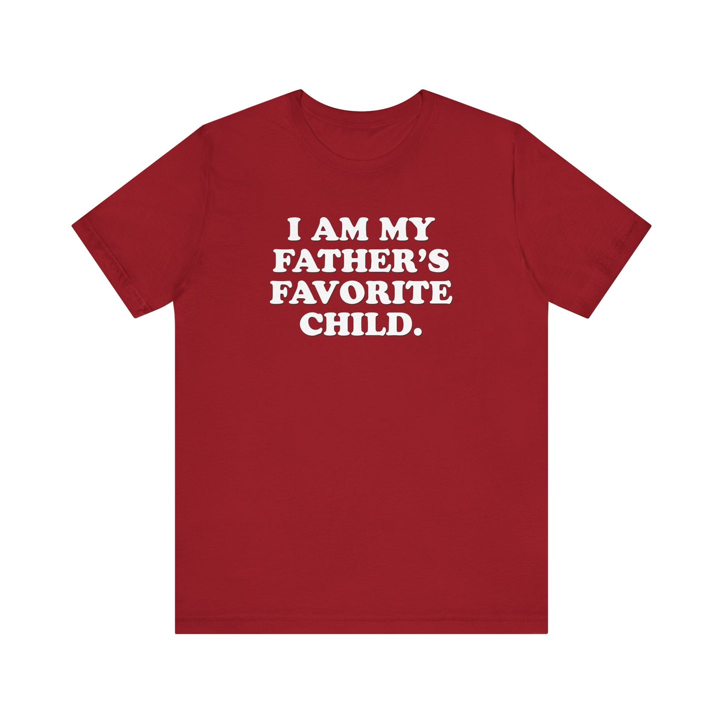 My Father's Favorite Child  - Unisex Jersey Short Sleeve Tee