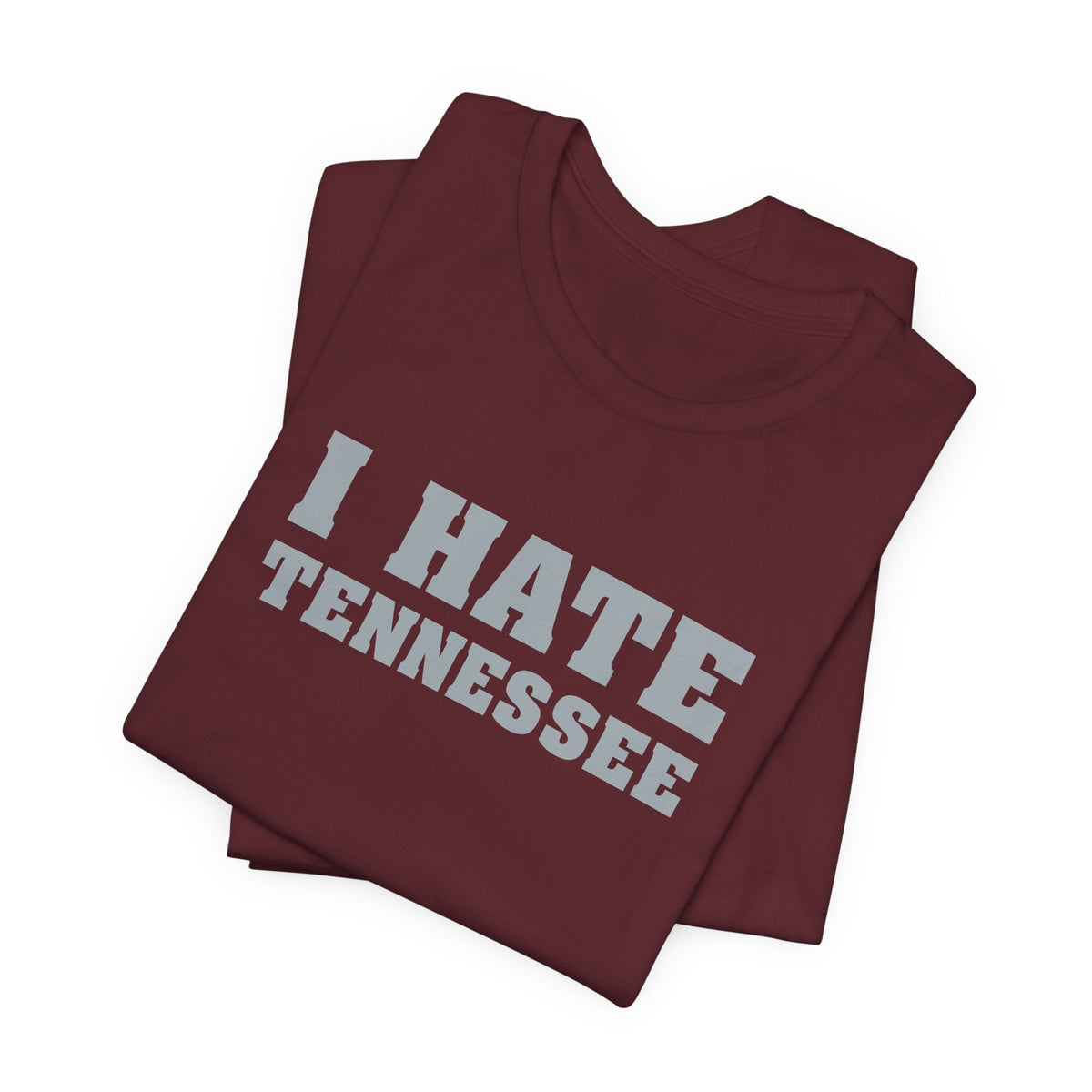 I Hate Tennessee (for Alabama fans) - Unisex Jersey Short Sleeve Tee