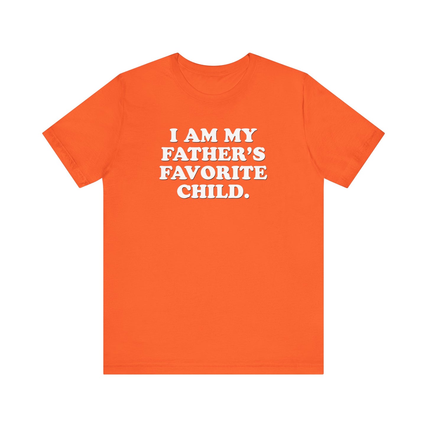 My Father's Favorite Child  - Unisex Jersey Short Sleeve Tee