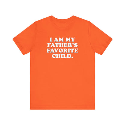 My Father's Favorite Child  - Unisex Jersey Short Sleeve Tee