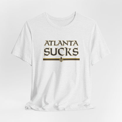 Atlanta Sucks (for New Orleans fans) - Unisex Jersey Short Sleeve Tee