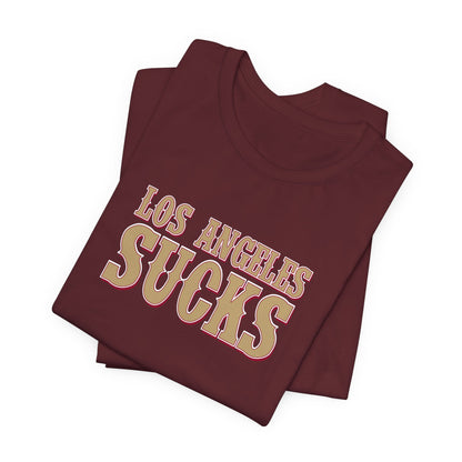 Los Angeles Sucks! (for San Francisco fans) - Unisex Jersey Short Sleeve Tee
