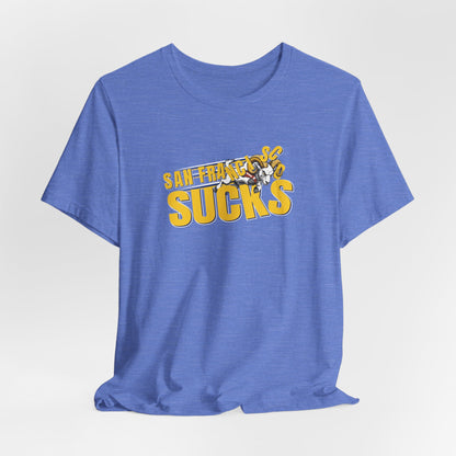 San Francisco Sucks (for L.A. fans) - Unisex Jersey Short Sleeve Tee