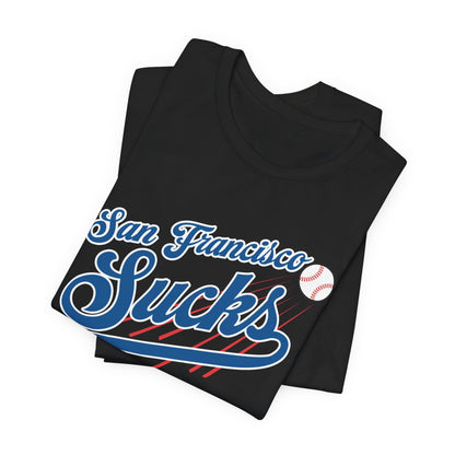 San Francisco Sucks (for L.A. fans) - Unisex Jersey Short Sleeve Tee