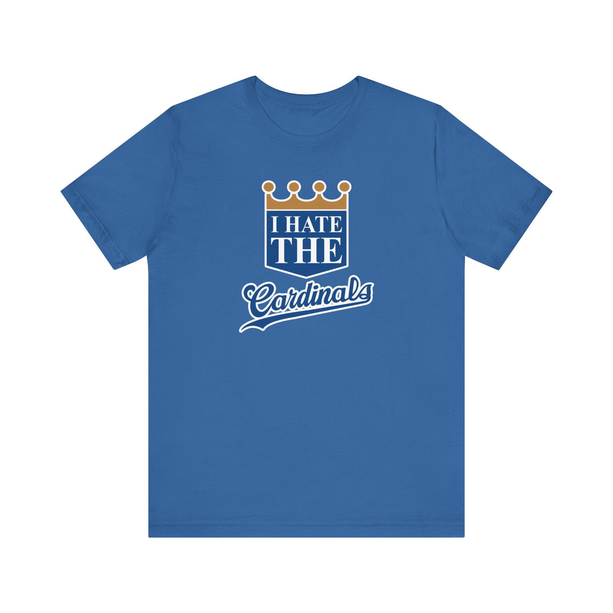 I Hate Cardinals (for KC Royals fans) - Unisex Jersey Short Sleeve Tee