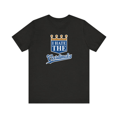 I Hate Cardinals (for KC Royals fans) - Unisex Jersey Short Sleeve Tee