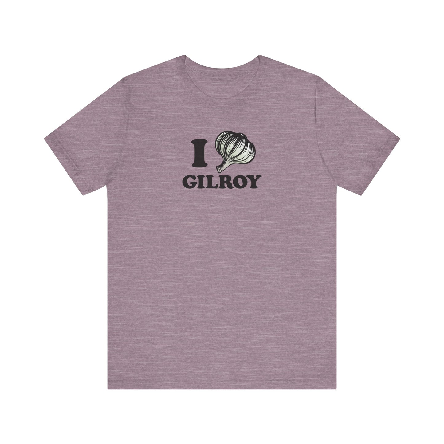 I Garlic Gilroy - Unisex Jersey Short Sleeve Tee