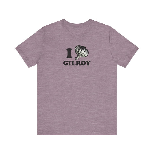 I Garlic Gilroy - Unisex Jersey Short Sleeve Tee