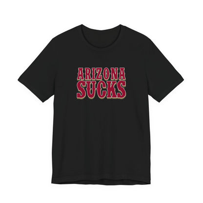 Arizona Sucks (for San Francisco fans) - Unisex Jersey Short Sleeve Tee