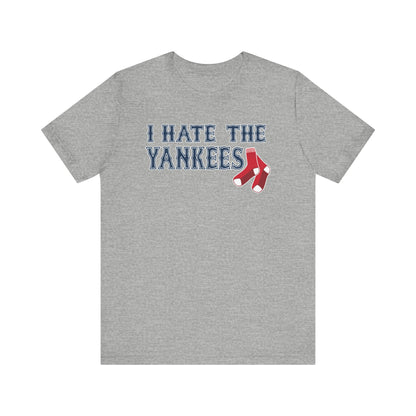 I Hate The Yanks (for Boston fans) - Unisex Jersey Short Sleeve Tee
