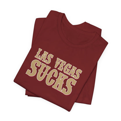 Las Vegas Sucks! (for San Francisco fans) - Unisex Jersey Short Sleeve Tee