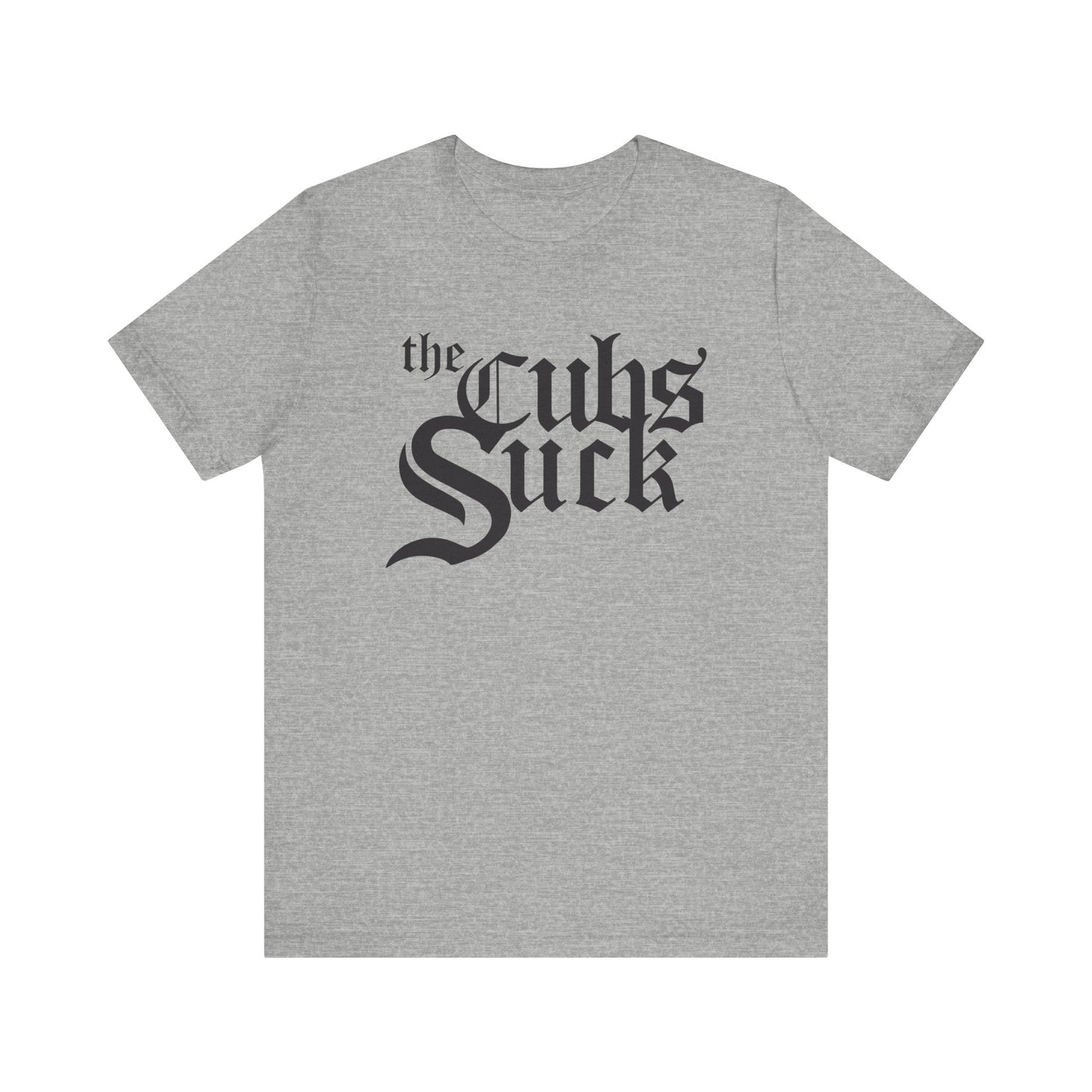 The Cubs Suck (for White Sox fans) - Unisex Jersey Short Sleeve Tee