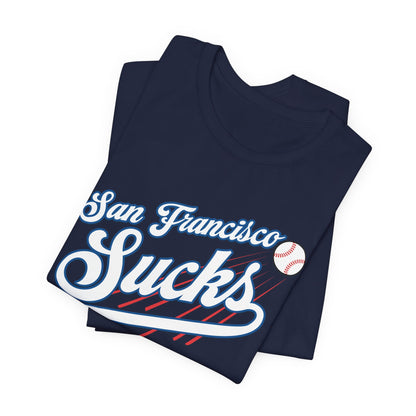 San Francisco Sucks (for L.A. fans) - Unisex Jersey Short Sleeve Tee