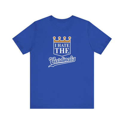 I Hate Cardinals (for KC Royals fans) - Unisex Jersey Short Sleeve Tee