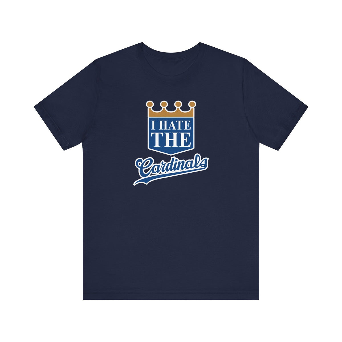 I Hate Cardinals (for KC Royals fans) - Unisex Jersey Short Sleeve Tee