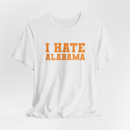 I Hate Alabama (for Tennessee fans) — Anti-Alabama College Football Fan T-Shirt