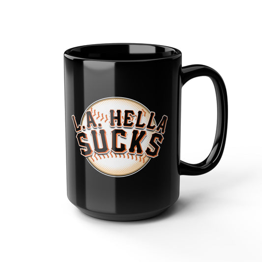 LA Hella Sucks (for San Francisco fans) Black Mug — 11oz & 15oz Ceramic Coffee Cup