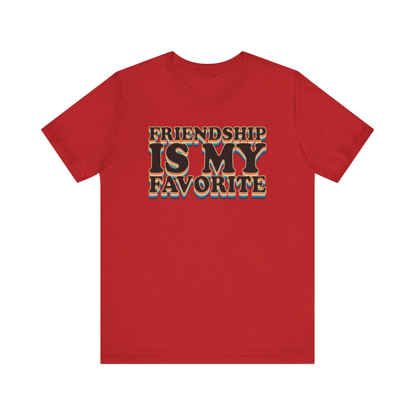 Friendship Is My Favorite - Unisex Jersey Short Sleeve Tee